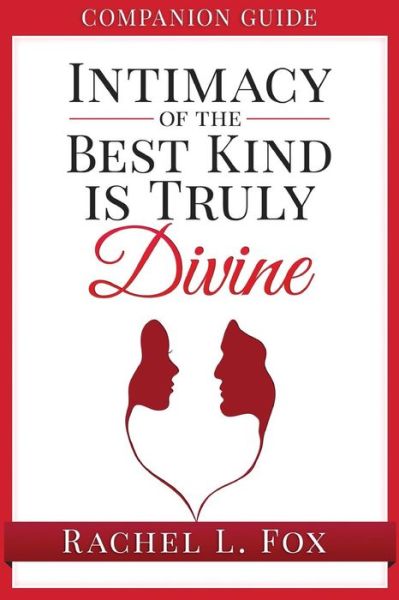 Cover for Rachel L Fox · Companion Guide Intimacy of the Best Kind Is Truly Divine (Paperback Book) (2015)