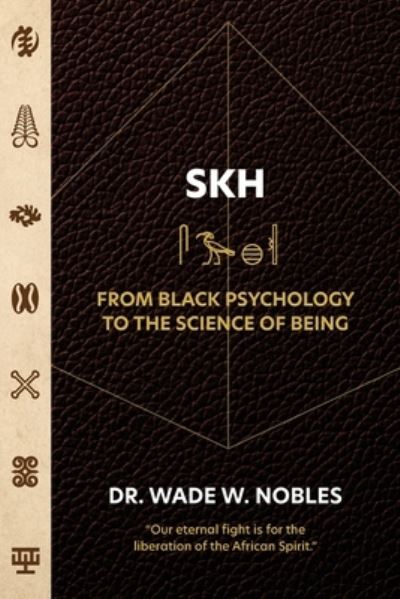 Cover for Wade Nobles · SKH, from Black Psychology to the Science of Being (Book) (2023)