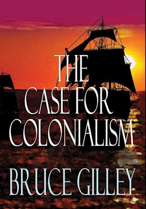 Cover for Bruce Gilley · The Case for Colonialism (Gebundenes Buch) (2023)