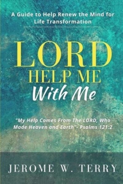 Cover for Jerome W Terry · LORD Help Me With Me (Paperback Book) (2020)