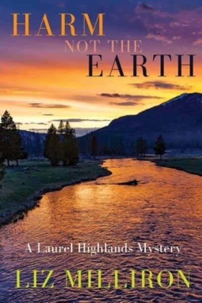 Cover for Liz Milliron · Harm Not the Earth: A Laurel Highlands Mystery - A Laurel Highlands Mystery (Paperback Book) (2021)