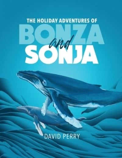 Cover for David Perry · The Holiday Adventures of Bonza and Sonja (Taschenbuch) (2020)
