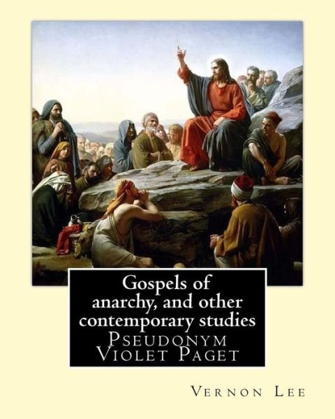 Cover for Vernon Lee · Gospels of anarchy, and other contemporary studies By (Paperback Bog) (2017)
