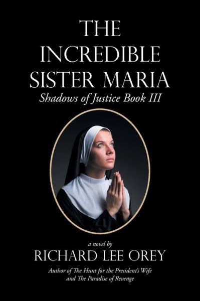 Cover for Richard Lee Orey · The Incredible Sister Maria (Paperback Book) (2020)