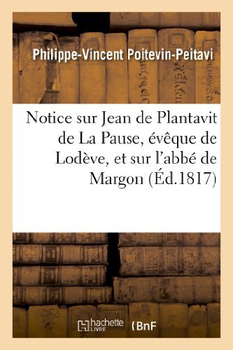 Cover for Poitevin-peitavi-p-v · Notice Sur Jean De Plantavit De La Pause, Eveque De Lodeve, et Sur L'abbe De Margon (Pocketbok) [French edition] (2018)