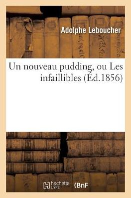 Cover for Leboucher-a · Un Nouveau Pudding, Ou Les Infaillibles (Paperback Bog) (2016)