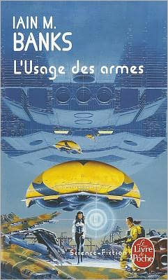 Cover for Iain M Banks · L'usage des armes (Cycle de la Culture) (Taschenbuch) [French edition] (1996)