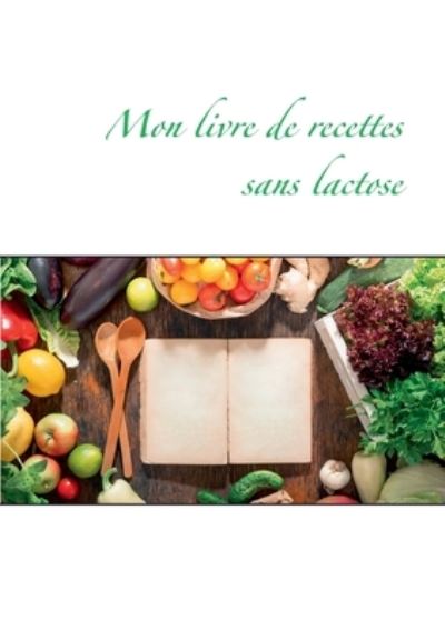 Cover for Cedric Menard · Mon livre de recettes sans lactose (Paperback Book) (2021)