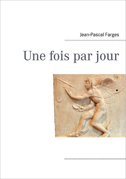 Cover for Jean-pascal Farges · Une Fois Par Jour (Paperback Book) [French edition] (2012)