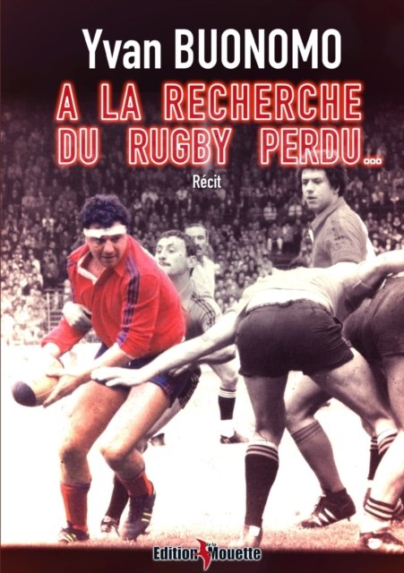 Cover for Yvan Buonomo · A la recherche du Rugby perdu... (Pocketbok) (2019)