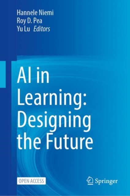 Cover for Hannele Niemi-Yu Lu-Roy D. Pea · AI in Learning: Designing the Future (Paperback Book) [1st ed. 2023 edition] (2022)