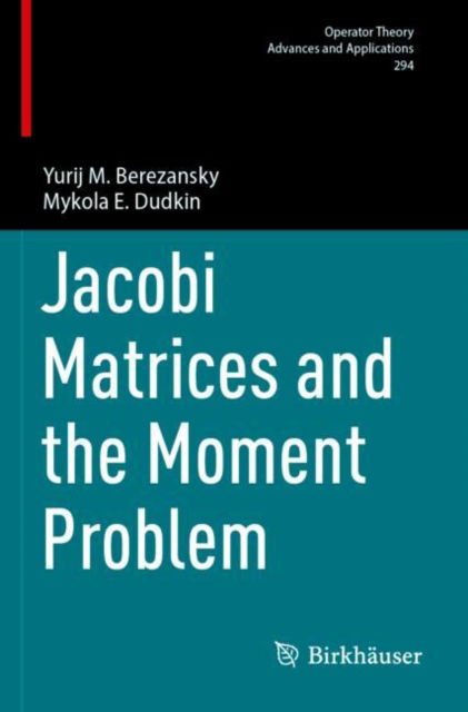 Cover for Yurij M. Berezansky · Jacobi Matrices and the Moment Problem - Operator Theory: Advances and Applications (Paperback Book) (2024)