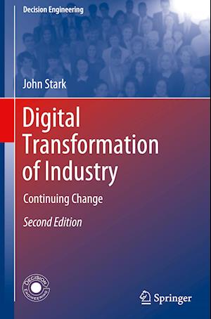 Cover for John Stark · Digital Transformation of Industry: Continuing Change - Decision Engineering (Hardcover Book) [Second Edition 2025 edition] (2024)