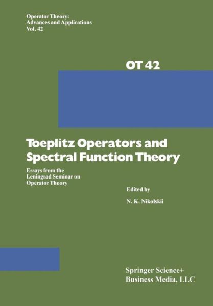 Cover for N. Nikolsky · Toeplitz Operators and Spectral Function Theory: Essays from the Leningrad Seminar on Operator Theory - Operator Theory: Advances and Applications (Paperback Book) [Softcover reprint of the original 1st ed. 1989 edition] (2014)