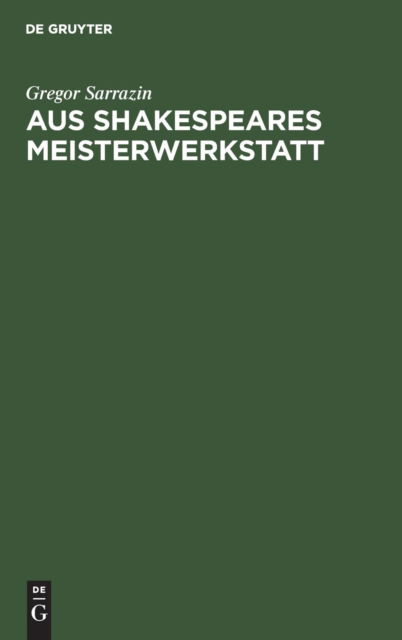 Cover for Gregor Sarrazin · Aus Shakespeares Meisterwerkstatt (Bog) (1906)