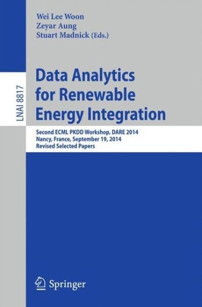 Cover for Wei Lee Woon · Data Analytics for Renewable Energy Integration: Second ECML PKDD Workshop, DARE 2014, Nancy, France, September 19, 2014, Revised Selected Papers - Lecture Notes in Artificial Intelligence (Paperback Book) [2014 edition] (2014)