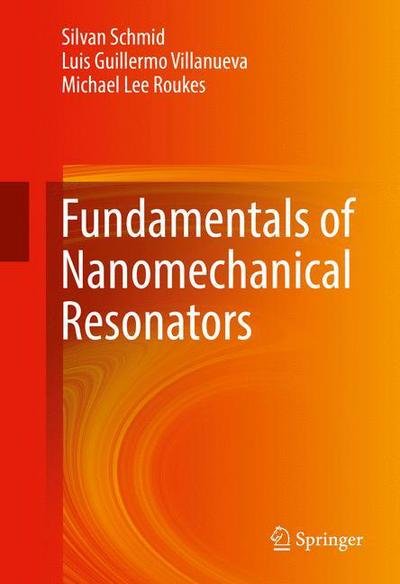 Fundamentals of Nanomechanical Resonators - Silvan Schmid - Livres - Springer International Publishing AG - 9783319286891 - 29 juin 2016