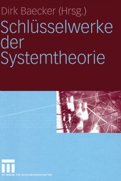 Cover for Dirk Baecker · Schlusselwerke der Systemtheorie (Paperback Book) [Softcover reprint of the original 1st ed. 2005 edition] (2012)