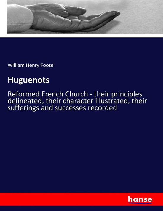 Huguenots - Foote - Livros -  - 9783337262891 - 21 de julho de 2017