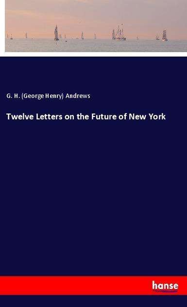 Cover for Andrews · Twelve Letters on the Future of (Bog)