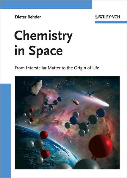 Cover for Rehder, Dieter (Chemistry Department, University of Hamburg, Germany) · Chemistry in Space: From Interstellar Matter to the Origin of Life (Pocketbok) (2010)