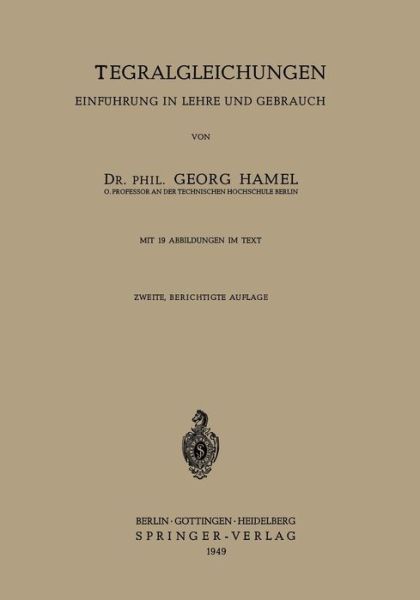 Integralgleichungen: Einfuhrung in Lehre Und Gebrauch - Georg Hamel - Books - Springer-Verlag Berlin and Heidelberg Gm - 9783540013891 - 1949