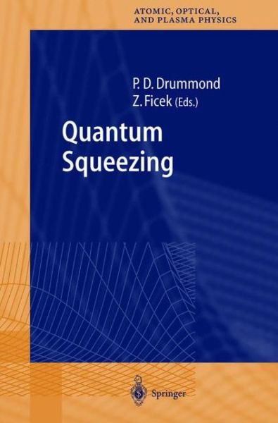 Cover for Peter D Drummond · Quantum Squeezing - Springer Series on Atomic, Optical, and Plasma Physics (Inbunden Bok) (2003)
