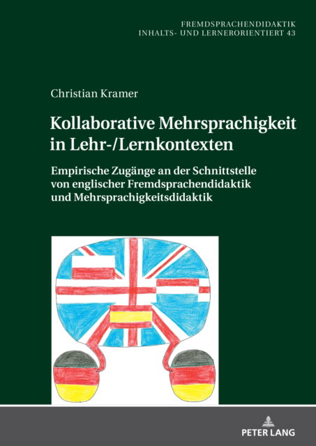 Cover for Christian Kramer · Kollaborative Mehrsprachigkeit in Lehr- / Lernkontexten : Empirische Zugaenge an der Schnittstelle von englischer Fremdsprachendidaktik und Mehrsprachigkeitsdidaktik : 43 (Hardcover Book) (2024)