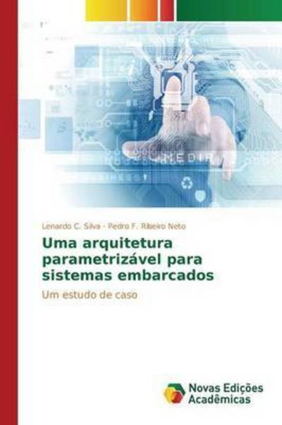 Cover for Ribeiro Neto Pedro F · Uma Arquitetura Parametrizavel Para Sistemas Embarcados (Pocketbok) (2015)
