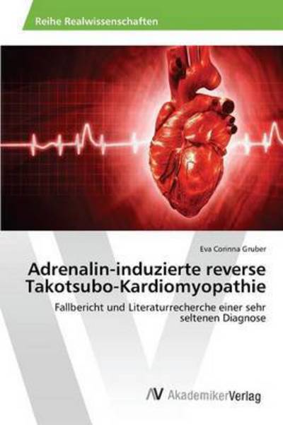 Adrenalin-induzierte reverse Tak - Gruber - Bøker -  - 9783639874891 - 9. desember 2015