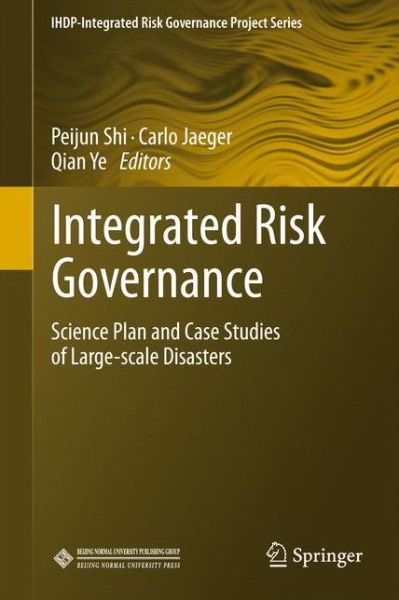 Cover for Peijun Shi · Integrated Risk Governance: Science Plan and Case Studies of Large-scale Disasters - IHDP-Integrated Risk Governance Project Series (Paperback Book) [2013 edition] (2014)