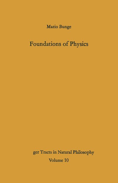 Cover for Mario Bunge · Foundations of Physics - Springer Tracts in Natural Philosophy (Taschenbuch) [Softcover reprint of the original 1st ed. 1967 edition] (2012)