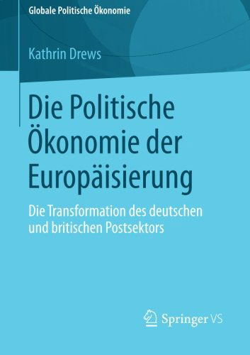 Cover for Kathrin Drews · Die Politische OEkonomie Der Europaisierung: Die Transformation Des Deutschen Und Britischen Postsektors - Globale Politische OEkonomie (Paperback Book) [2014 edition] (2014)