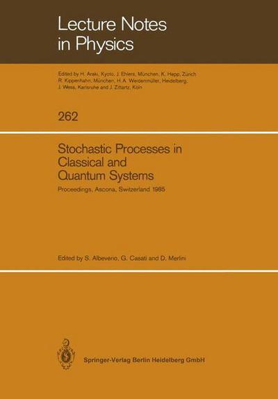 Cover for Sergio Albeverio · Stochastic Processes in Classical and Quantum Systems: Proceedings of the 1st Ascona-como International Conference Held in Ascona, Ticino (Switzerland (Paperback Book) [Softcover Reprint of the Original 1st Ed. 1986 edition] (2013)