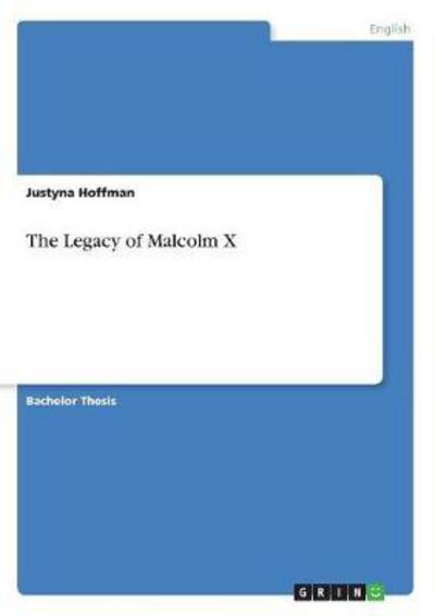 The Legacy of Malcolm X - Hoffman - Books -  - 9783668542891 - 