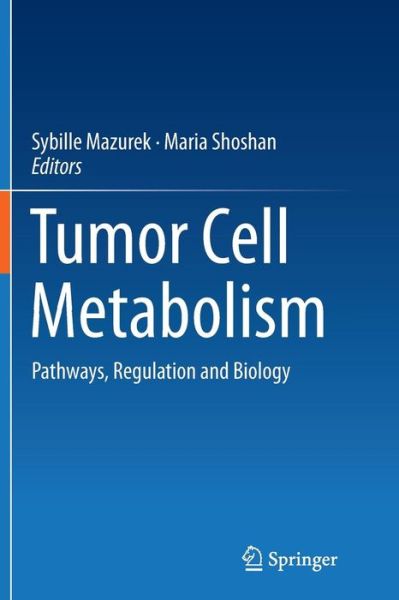 Cover for Tumor Cell Metabolism: Pathways, Regulation and Biology (Paperback Book) [Softcover reprint of the original 1st ed. 2015 edition] (2016)