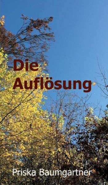 Cover for Baumgartner · Die Auflösung (Book) (2018)