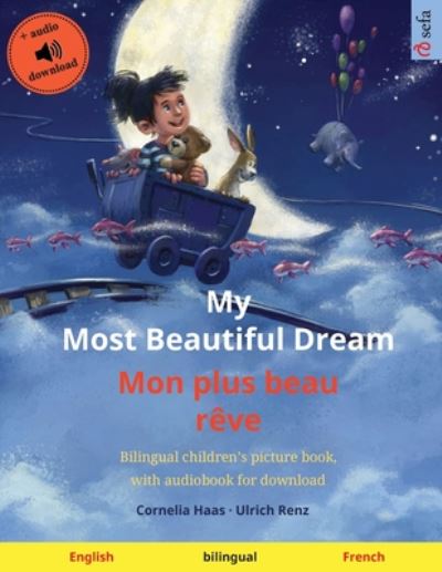 Cover for My Most Beautiful Dream - Mon plus beau reve (English - French): Bilingual children's picture book, with audiobook for download - Sefa Picture Books in Two Languages (Paperback Book) (2024)