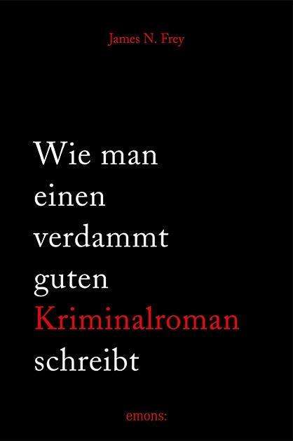 Wie man einen verdammt guten Krimi - Frey - Books -  - 9783740808891 - 