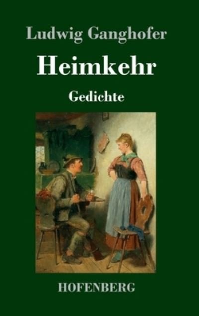 Cover for Ludwig Ganghofer · Heimkehr: Gedichte (Inbunden Bok) (2021)