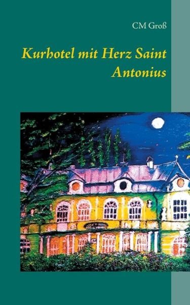 Cover for Groß · Kurhotel mit Herz Saint Antonius (Buch) (2020)