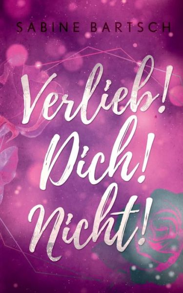 Cover for Bartsch · Verlieb! Dich! Nicht! (Buch) (2019)