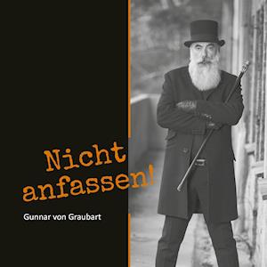 Cover for Gunnar von Graubart · Nicht anfassen! (Hardcover Book) (2021)