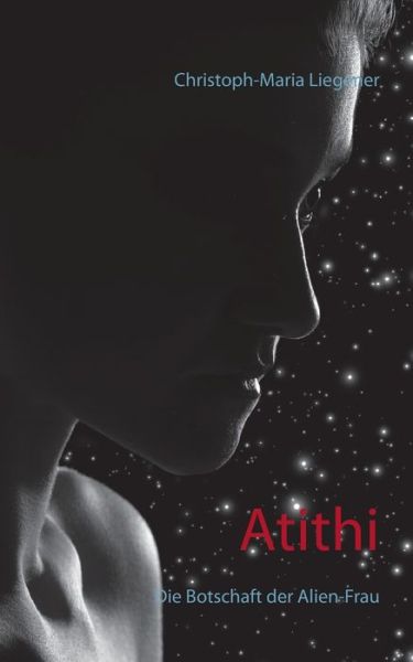 Cover for Christoph-Maria Liegener · Atithi: Die Botschaft der Alien-Frau (Taschenbuch) (2021)