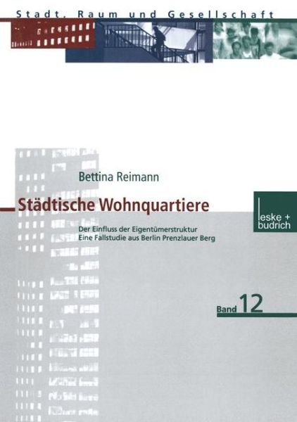 Cover for Bettina Reimann · Stadtische Wohnquartiere: Der Einfluss Der Eigentumerstruktur Eine Fallstudie Aus Berlin Prenzlauer Berg - Stadt, Raum Und Gesellschaft (Paperback Book) [2000 edition] (2001)