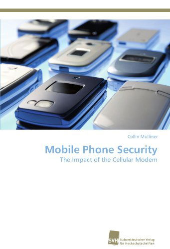 Cover for Collin Mulliner · Mobile Phone Security: the Impact of the Cellular Modem (Paperback Book) (2012)