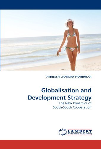 Cover for Akhilesh Chandra Prabhakar · Globalisation and Development Strategy: the New Dynamics of South-south Cooperation (Taschenbuch) (2010)