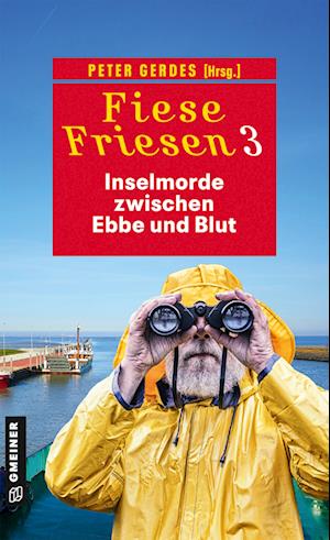 Fiese Friesen 3 - Inselmorde zwischen Ebbe und Blut - Peter Gerdes - Książki - Gmeiner-Verlag - 9783839205891 - 13 marca 2024