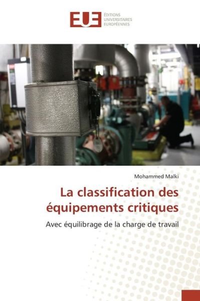 La Classification Des Equipements Critiques - Malki Mohammed - Bøger - Editions Universitaires Europeennes - 9783841664891 - 28. februar 2018