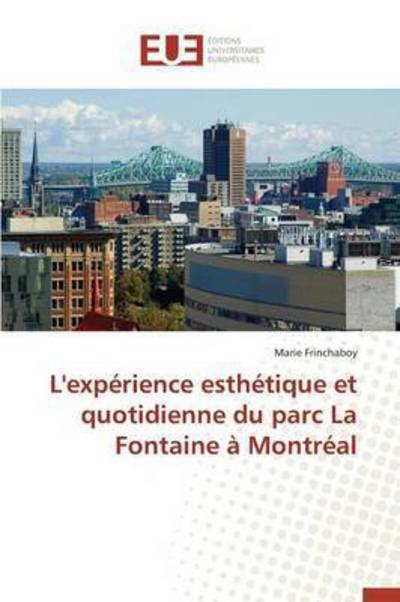 Cover for Frinchaboy Marie · L'experience Esthetique et Quotidienne Du Parc La Fontaine a Montreal (Paperback Book) (2018)